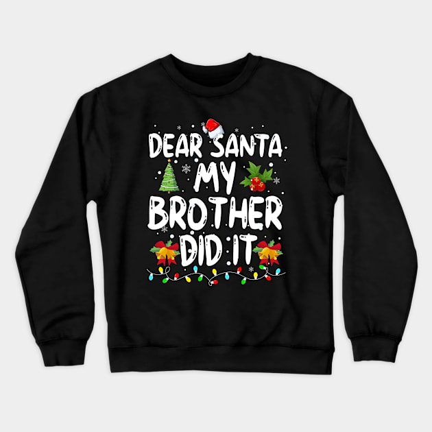 Dear Santa My Brother Did It Crewneck Sweatshirt by Bourdia Mohemad